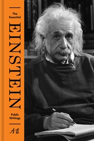 The Essential Einstein: Public Writings: Public Writings