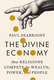 The Divine Economy: How Religions Compete for Wealth, Power, and People The Divine Economy: How Religions Compete for Wealth, Power, and People