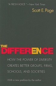 The Difference: How the Power of Diversity Creates Better Groups, Firms, Schools, and Societies - New Edition The Difference: How the Power of Diversity Creates Better Groups, Firms, Schools, and Societies - New Edition