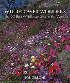 Wildflower Wonders: The 50 Best Wildflower Sites in the World Wildflower Wonders: The 50 Best Wildflower Sites in the World