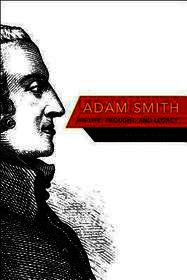 Adam Smith: His Life, Thought, and Legacy Adam Smith: His Life, Thought, and Legacy