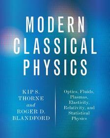 Modern Classical Physics: Optics, Fluids, Plasmas, Elasticity, Relativity, and Statistical Physics Modern Classical Physics: Optics, Fluids, Plasmas, Elasticity, Relativity, and Statistical Physics