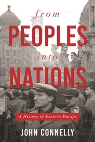 From Peoples into Nations: A History of Eastern Europe From Peoples into Nations: A History of Eastern Europe
