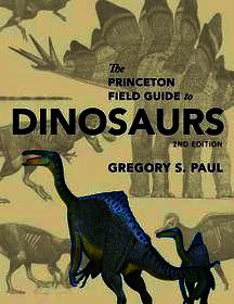 The Princeton Field Guide to Dinosaurs: Second Edition