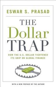 The Dollar Trap: How the U.S. Dollar Tightened Its Grip on Global Finance