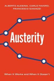 Austerity: When It Works and When It Doesn't