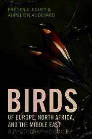 Birds of Europe, North Africa, and the Middle East: A Photographic Guide Birds of Europe, North Africa, and the Middle East: A Photographic Guide