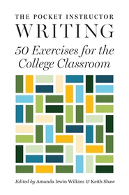 The Pocket Instructor: Writing: 50 Exercises for the College Classroom