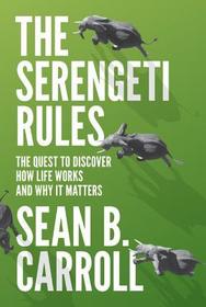 The Serengeti Rules: The Quest to Discover How Life Works and Why It Matters - With a new Q&A with the author