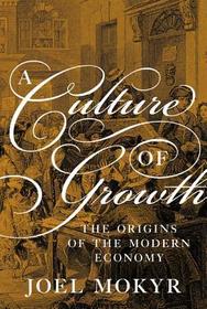 Culture of Growth: The Origins of the Modern Economy
