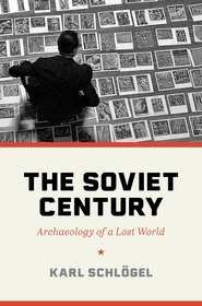 The Soviet Century: Archaeology of a Lost World The Soviet Century: Archaeology of a Lost World
