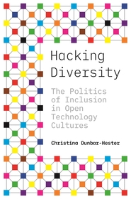 Hacking Diversity: The Politics of Inclusion in Open Technology Cultures