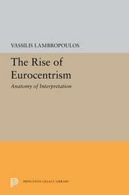 The Rise of Eurocentrism: Anatomy of Interpretation