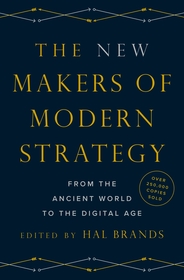 The New Makers of Modern Strategy: From the Ancient World to the Digital Age The New Makers of Modern Strategy: From the Ancient World to the Digital Age