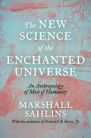 The New Science of the Enchanted Universe: An Anthropology of Most of Humanity The New Science of the Enchanted Universe: An Anthropology of Most of Humanity