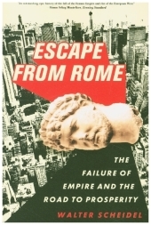 Escape from Rome - The Failure of Empire and the Road to Prosperity: The Failure of Empire and the Road to Prosperity