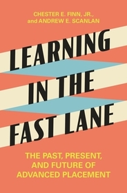 Learning in the Fast Lane: The Past, Present, and Future of Advanced Placement Learning in the Fast Lane: The Past, Present, and Future of Advanced Placement