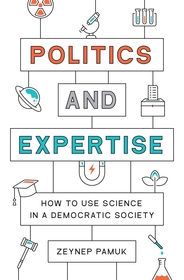 Politics and Expertise: How to Use Science in a Democratic Society
