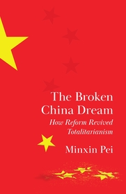 The Broken China Dream: How Reform Revived Totalitarianism