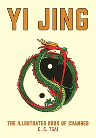 Yi Jing: The Illustrated Book of Changes