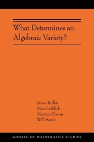 What Determines an Algebraic Variety?: (AMS-216)