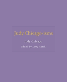 Judy Chicago-isms