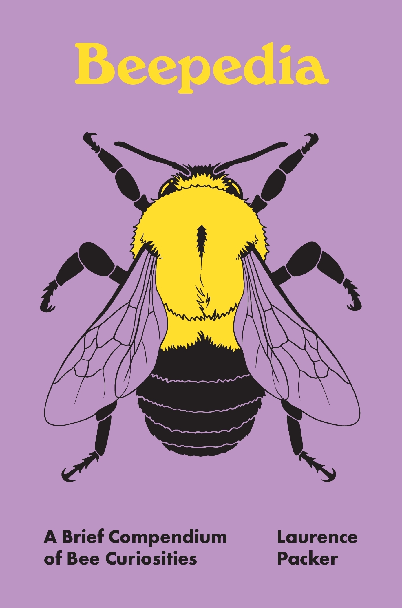 Beepedia: A Brief Compendium of Bee Curiosities Beepedia: A Brief Compendium of Bee Curiosities