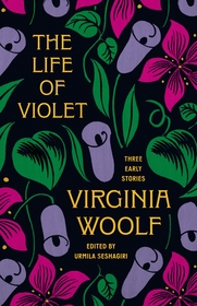 The Life of Violet: Three Early Stories