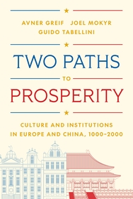 Two Paths to Prosperity: Culture and Institutions in Europe and China, 1000?2000
