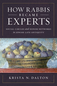 How Rabbis Became Experts: Social Circles and Donor Networks in Jewish Late Antiquity