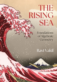 The Rising Sea: Foundations of Algebraic Geometry The Rising Sea: Foundations of Algebraic Geometry