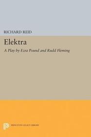 Elektra: A Play by Ezra Pound Elektra: A Play by Ezra Pound