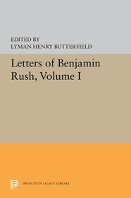 Letters of Benjamin Rush: Volume I: 1761-1792