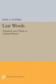 Last Words: Variations on a Theme in Cultural History Last Words: Variations on a Theme in Cultural History