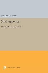 Shakespeare: The Theater and the Book