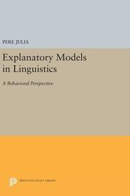 Explanatory Models in Linguistics: A Behavioral Perspective
