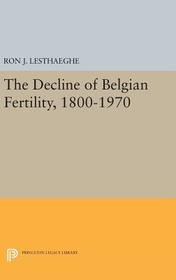 The Decline of Belgian Fertility, 1800-1970