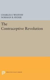 The Contraceptive Revolution The Contraceptive Revolution