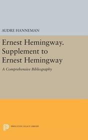 Ernest Hemingway. Supplement to Ernest Hemingway: A Comprehensive Bibliography