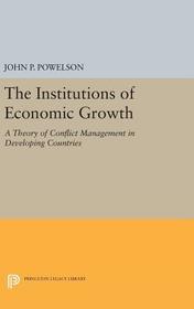 The Institutions of Economic Growth: A Theory of Conflict Management in Developing Countries