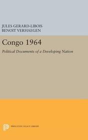 Congo 1964: Political Documents of a Developing Nation Congo 1964: Political Documents of a Developing Nation