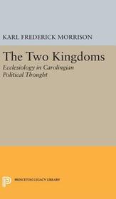 Two Kingdoms: Ecclesiology in Carolingian Political Thought