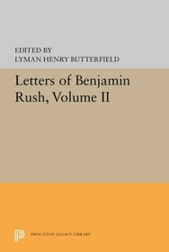 Letters of Benjamin Rush: Volume II: 1793-1813 Letters of Benjamin Rush: Volume II: 1793-1813