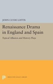 Renaissance Drama in England and Spain: Topical Allusion and History Plays Renaissance Drama in England and Spain: Topical Allusion and History Plays