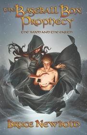 Baseball Box Prophecy Vol. 2: The Wood and the Earth