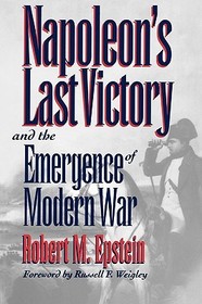 Napoleon`s Last Victory and the Emergence of Modern War