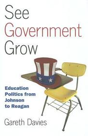 See Government Grow – Education Politics from Johnson to Reagan: Education Politics from Johnson to Reagan