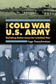The Cold War U.S. Army ? Building Deterrence for Limited War: Building Deterrence for Limited War The Cold War U.S. Army ? Building Deterrence for Limited War: Building Deterrence for Limited War