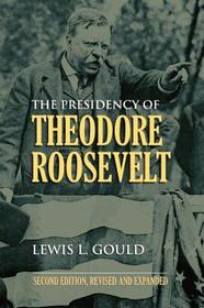 The Presidency of Theodore Roosevelt The Presidency of Theodore Roosevelt