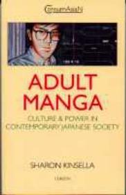 Adult Manga: Culture and Power in Contemporary Japanese Society